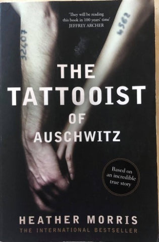 Heather Morris - The Tattooist Of Auschwitz
