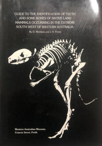 D. Merrilees / J.K Porter - Guide To The Identifications Of Teeth And Some Bones Of Native Land Mammals  Occuring In The Extreme South West Of Western Australia