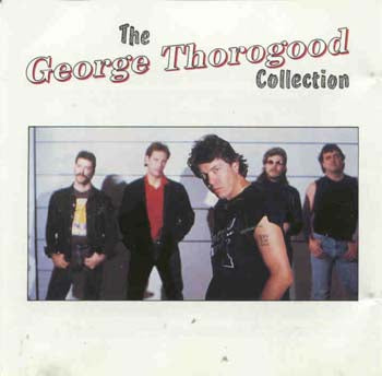 George Thorogood - The George Thorogood Collection (CD)