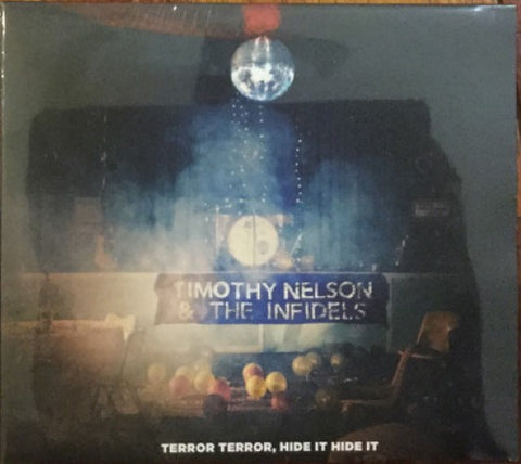 Timothy Nelson & The Infidels - Terror Terror, Hide It Hide It (CD)