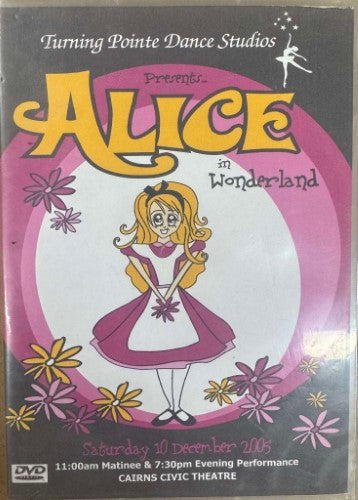 Turning Pointe Dance Studios Presents Alice In Wonderland - Live At Cairns Civic Theatre December 2005 (DVD)
