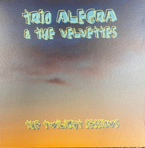 Trio Alegra & The Velvettes - The Twilight Sessions (CD)