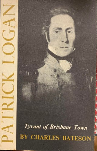 Charles Bateson - Patrick Logan : Tyrant Of Brisbane Town (Hardcover)