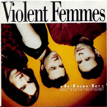 Violent Femmes - Debacle : The First Decade (CD)