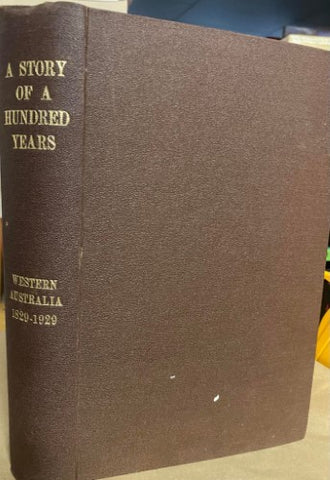 Hal Colebatch (Editor) - A Story Of A Hundred Years : Western Australia 1829-1929 (Hardcover)