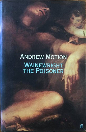 Andrew Motion - Wainwright The Poisoner