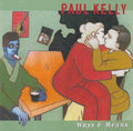 Paul Kelly - Ways And Means (CD)