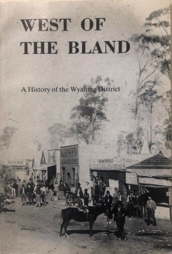West Of The Bland : A History Of The Wyalong District