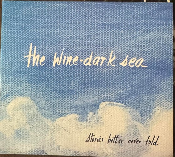 the wine-dark sea - Stories Better Never Told (CD)