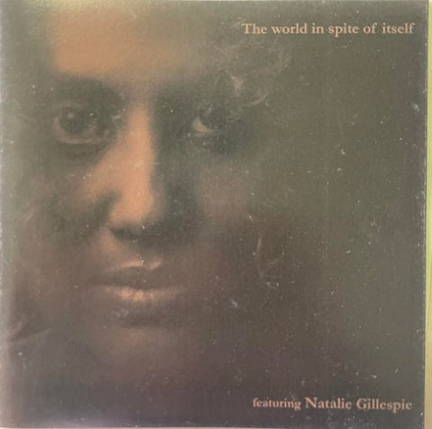 The World In Spite Of Itself - Featuring Natalie Gillespie (CD)