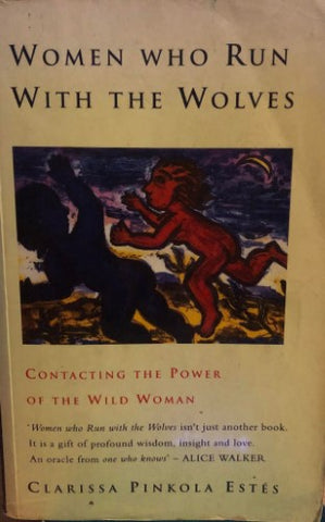 Clarissa Pinkola Estes - Women Who Run With The Wolves