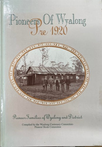 Wyalong Centenery Committee - Pioneers of Wyalong : Pre 1920 (Hardcover)