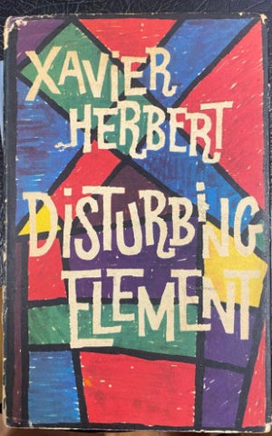 Xavier Herbert - Disturbing Element (Hardcover)