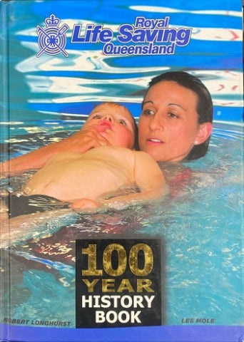 Robert Longhurst / Les Mole - Royal Lifesaving Society : 100 Year History Book (Hardcover)