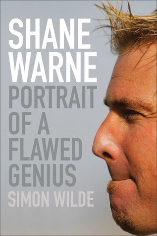 Shane Warne - Portrait Of A Flawed Genius
