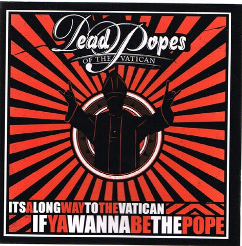 Dead Popes Of The Vatican - It's A Long Way To The Vatican If You Wanna Be The Pope (CD)