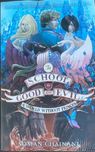 Soman Chainani - The School For Good and Evil : A World Without Princes