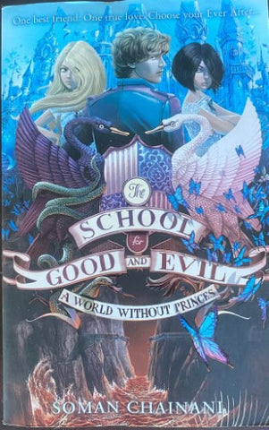 Soman Chainani - The School For Good and Evil : A World Without Princes