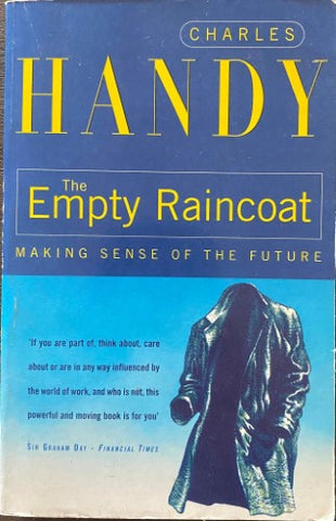 Charles Handy - The Empty Raincoat : Making Sense Of The Future