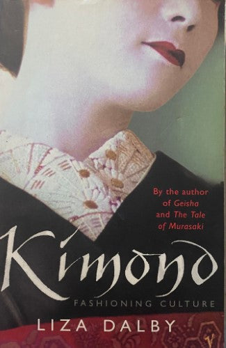 Liza Dalby - Kimono : Fashioning Culture