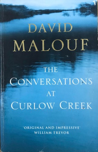 David Malouf - The Conversations At Curlow Creek