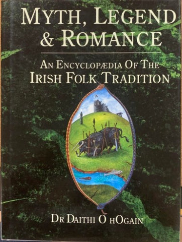 Dr Daithi O'Hogain - Myth, Legend & Romance : An Encyclopedia Of The Irish Folk Tradition (Hardcover)