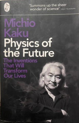 Michio Kaku - Physics Of The Future : The Interventions That Will Transform Our Lives