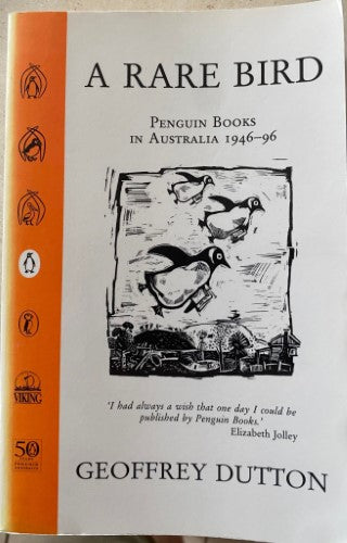 Geoffrey Dutton - A Rare Bird : Penguin Books In Australia 1946-96