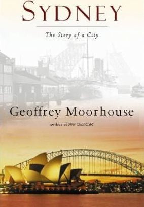 Geoffrey Moorhouse - Sydney : The Story Of A City (Hardcover)