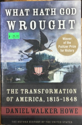 Daniel Walker Howe - What God Hath Wrought : The Transformation Of America 1815-1848