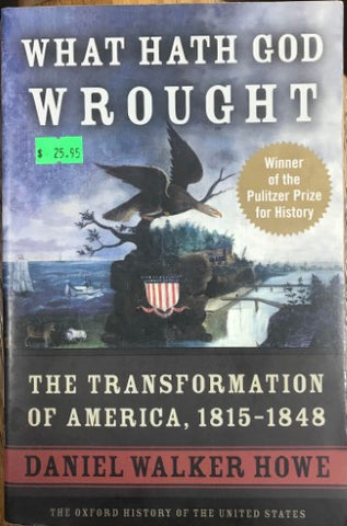 Daniel Walker Howe - What God Hath Wrought : The Transformation Of America 1815-1848