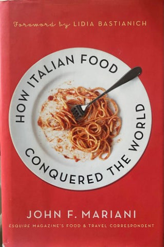 John Mariani - How Italian Food Conquered The World (Hardcover)