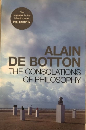 Alain de Botton - The Consolations Of Philosophy