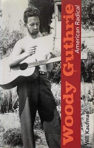Will Kaufman - Woody Guthrie : American Radical
