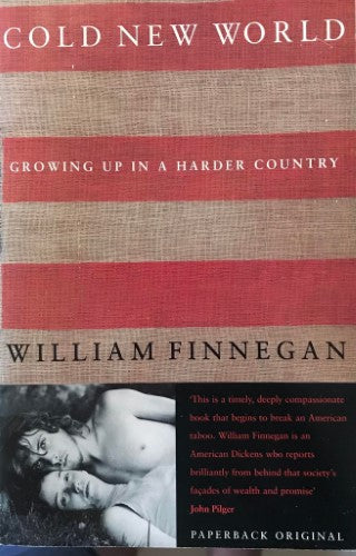 William Finnegan - Cold New World : Growing Up In A Harder Country