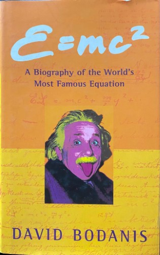 David Bodanis - E=mc 2 : A Biography of the Worlds Most Famous Equation (Hardcover)