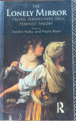 Sandra Kemp / Paolo Bono - The Lonely Mirror : Italian Perspectives On Feminist Theory