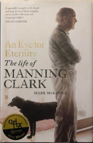 Mark McKenna - An Eye For Eternity : The Life Of Manning Clark (Hardcover)