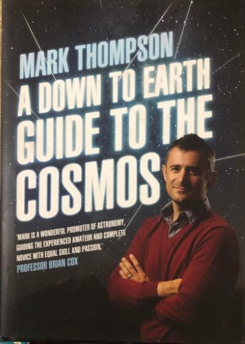 Mark Thompson - A Down To Earth Guide To The Cosmos (Hardcover)
