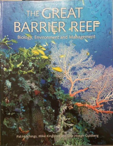 Pat Hutchings / Mike Kingsford / Ove Hoegh-Guldberg - The Great Barrier Reef : Biology, Environment &  Management