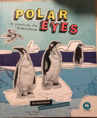 Tanya Patrick / Nicolas Hutcheson - Polar Eyes : A Journey To Antarctica (Hardcover)