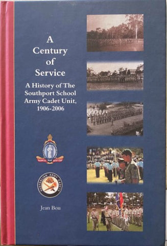Jean Bou - A Century Of Service : A History Of The Southport School Army Cadet Unit, 1906-2006 (Hardcover)