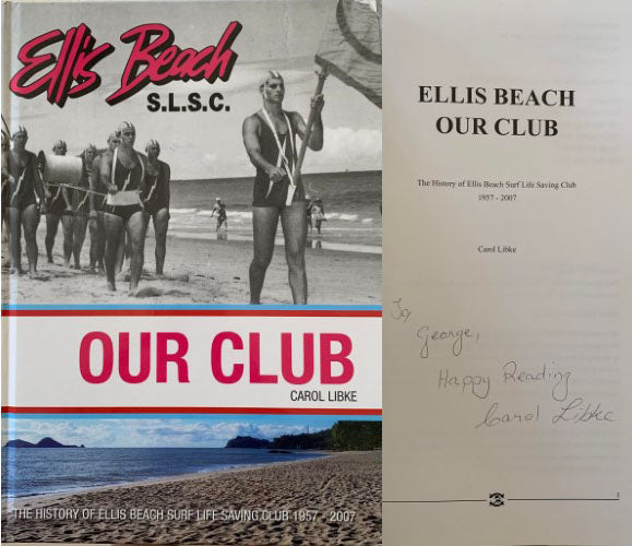 Carol Libke -  Our Club : The History Of Ellis Beach Surf Life Saving Club 1957-2007
