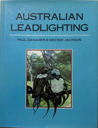 Paul Danaher / Dexter Jackson - Australian Leadlighting (Hardcover)