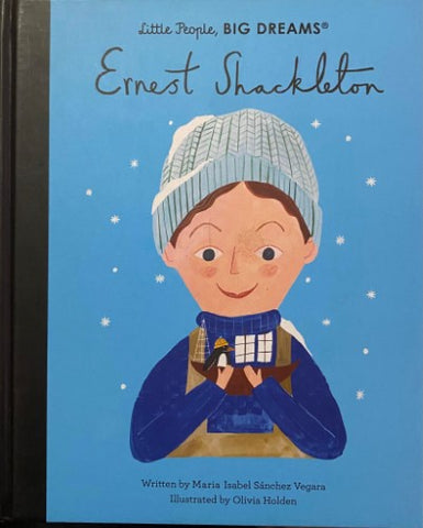 Isabel Sanchez-Vegara / Matt Hunt - Ernest Shackleton : Little People, Big Dreams (Hardcover)