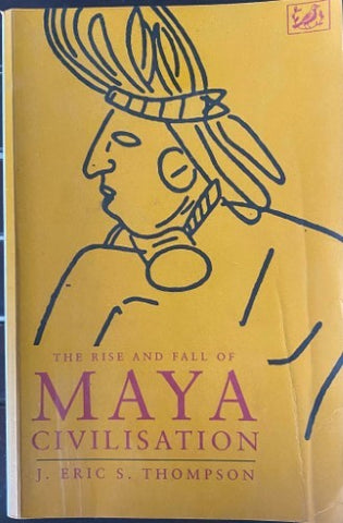 Eric Thompson - The Rise & Fall Of Maya Civilisation