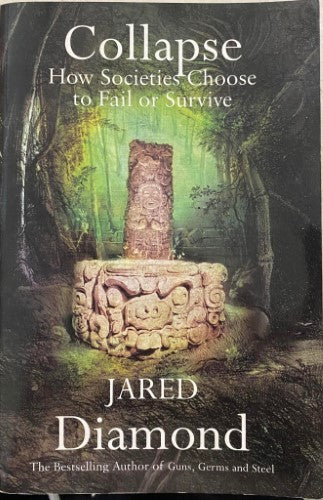 Jared Diamond - Collapse : How Societies Choose To Fail Or Survive