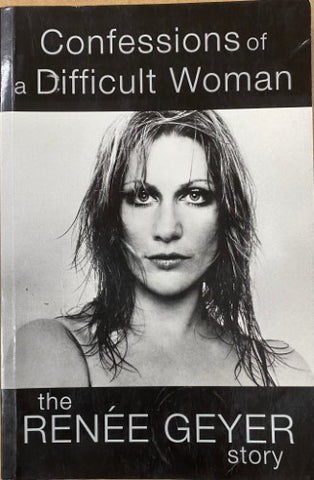 Renee Geyer / Ed Nimmervoll - Confessions Of A Difficult Woman : The Renee Geyer Story