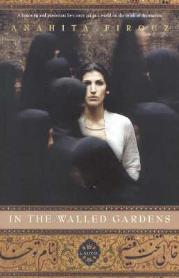 Anahita Firouz - In The Walled Gardens