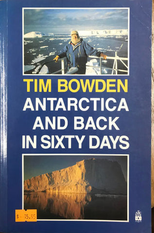 Tim Bowden - Antarctica and Back In Sixty Days